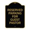 Signmission Reserved Parking for Guest Pastor, Black & Gold Aluminum Sign, 18" x 24", BG-1824-23102 A-DES-BG-1824-23102 - alternate 1